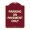Signmission Designer Series Park on Pavement Only, Burgundy Heavy-Gauge Aluminum Sign, 24" x 18", BU-1824-23480 A-DES-BU-1824-23480 - alternate 1